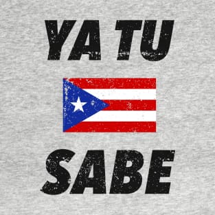 Ya tu sabe - Puerto Rico - Grunge design T-Shirt